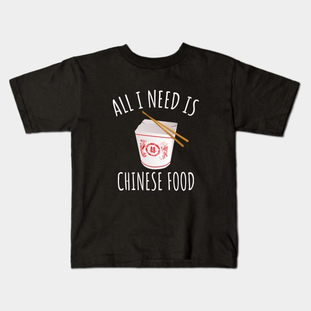 All I Need Is Chinese Food Kids T-Shirt by LunaMay
